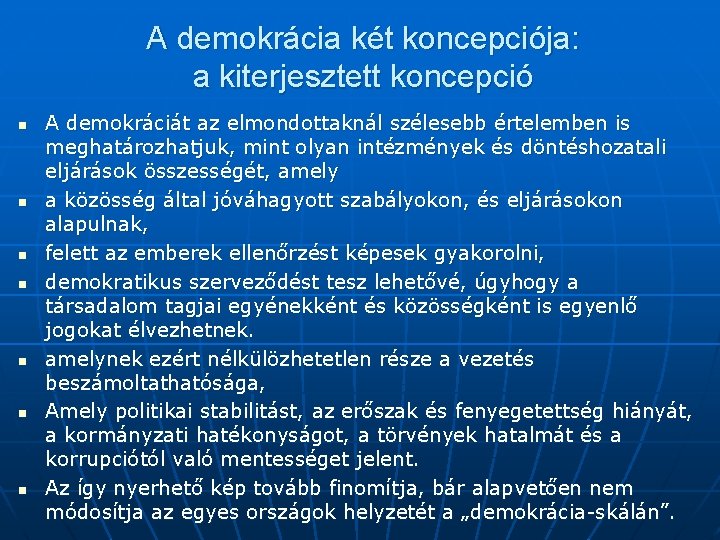 A demokrácia két koncepciója: a kiterjesztett koncepció n n n n A demokráciát az