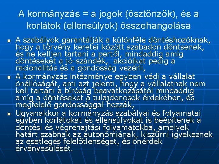 A kormányzás = a jogok (ösztönzők), és a korlátok (ellensúlyok) összehangolása n n n