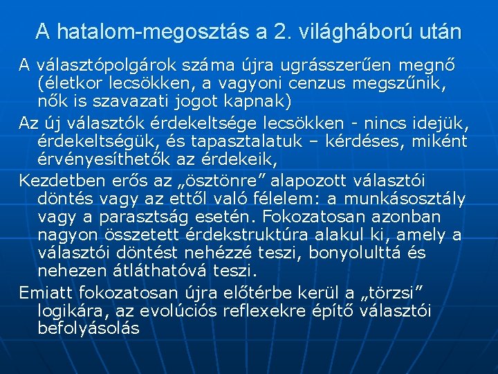 A hatalom-megosztás a 2. világháború után A választópolgárok száma újra ugrásszerűen megnő (életkor lecsökken,