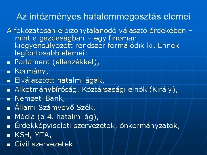 Az intézményes hatalommegosztás elemei A fokozatosan elbizonytalanodó választó érdekében – mint a gazdaságban –