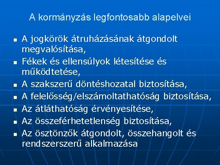 A kormányzás legfontosabb alapelvei n n n n A jogkörök átruházásának átgondolt megvalósítása, Fékek