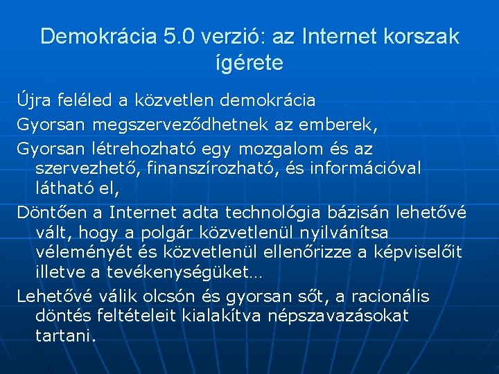 Demokrácia 5. 0 verzió: az Internet korszak ígérete Újra feléled a közvetlen demokrácia Gyorsan