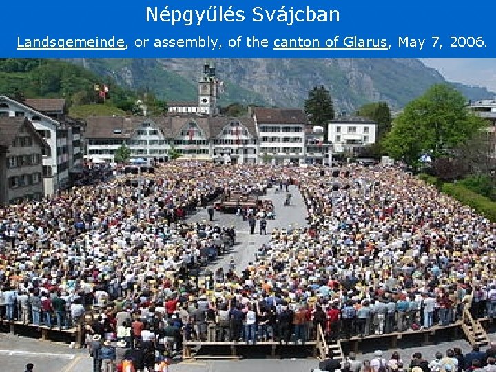 Népgyűlés Svájcban Landsgemeinde, or assembly, of the canton of Glarus, May 7, 2006. 