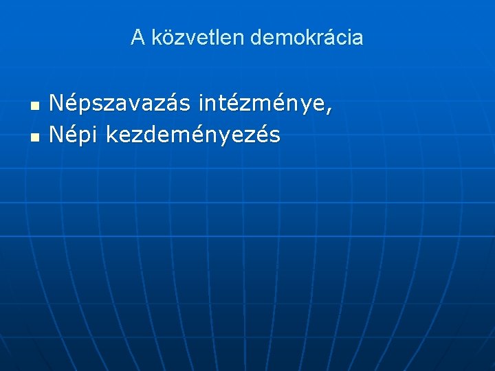 A közvetlen demokrácia n n Népszavazás intézménye, Népi kezdeményezés 