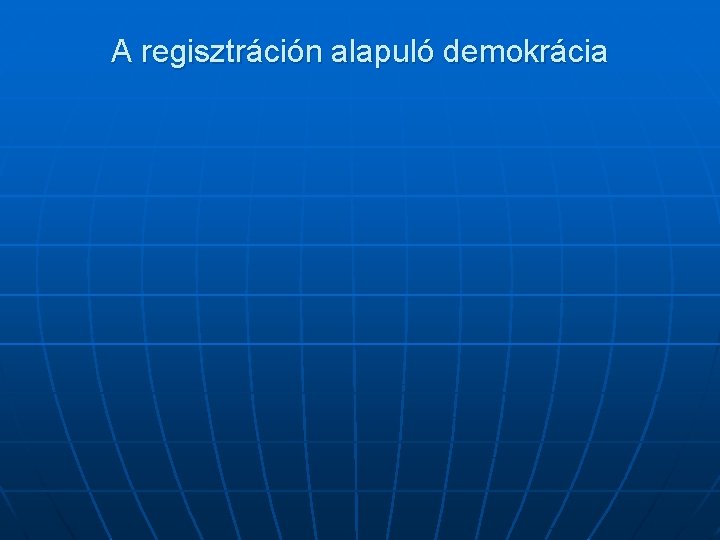 A regisztráción alapuló demokrácia 