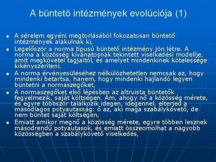 A büntető intézmények evolúciója (1) n n n A sérelem egyéni megtorlásából fokozatosan büntető