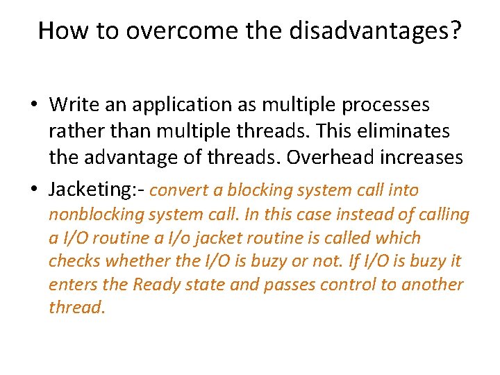 How to overcome the disadvantages? • Write an application as multiple processes rather than