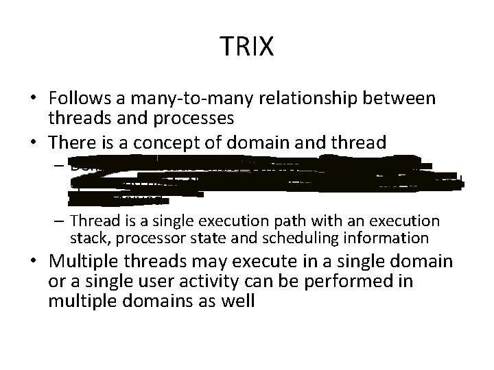 TRIX • Follows a many-to-many relationship between threads and processes • There is a