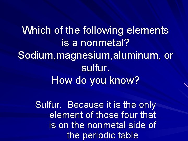 Which of the following elements is a nonmetal? Sodium, magnesium, aluminum, or sulfur. How