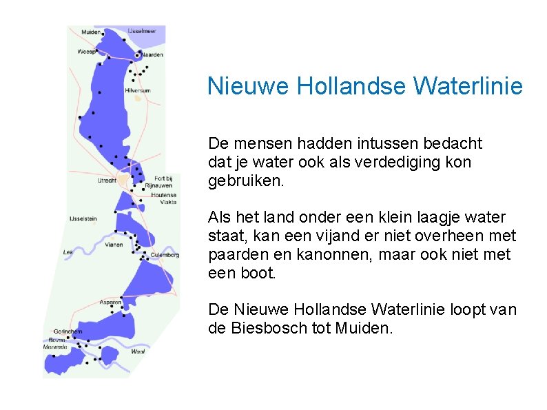 Nieuwe Hollandse Waterlinie De mensen hadden intussen bedacht dat je water ook als verdediging