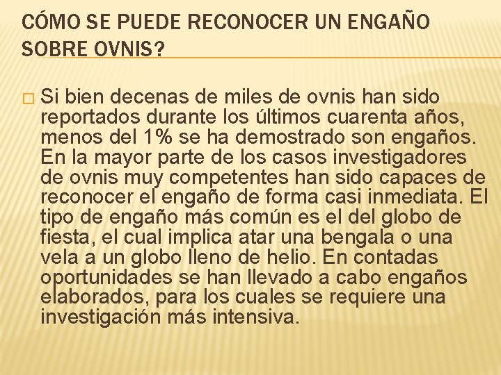 CÓMO SE PUEDE RECONOCER UN ENGAÑO SOBRE OVNIS? � Si bien decenas de miles