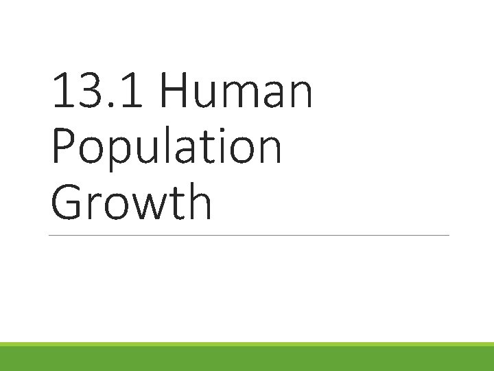 13. 1 Human Population Growth 