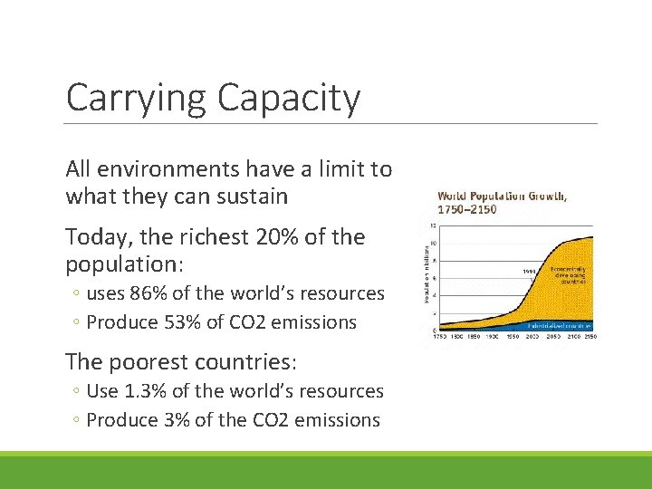 Carrying Capacity All environments have a limit to what they can sustain Today, the