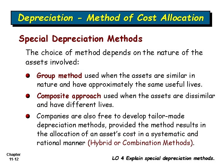 Depreciation - Method of Cost Allocation Special Depreciation Methods The choice of method depends