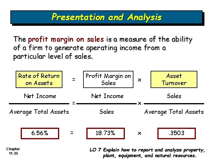 Presentation and Analysis The profit margin on sales is a measure of the ability