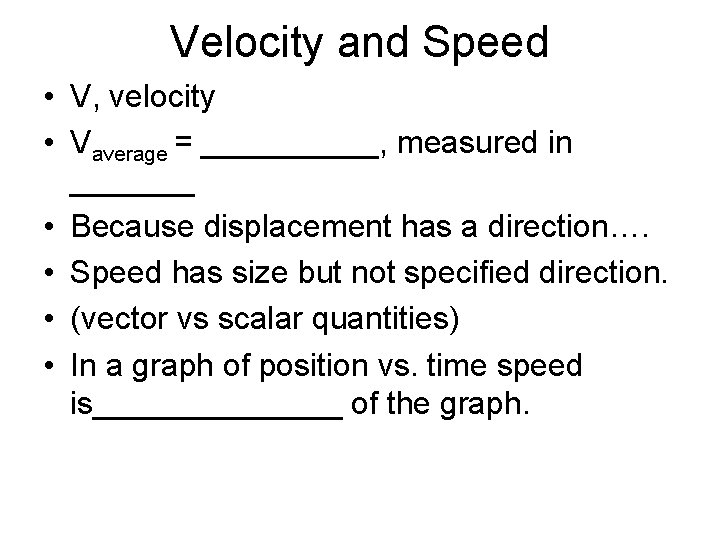 Velocity and Speed • V, velocity • Vaverage = _____, measured in _______ •