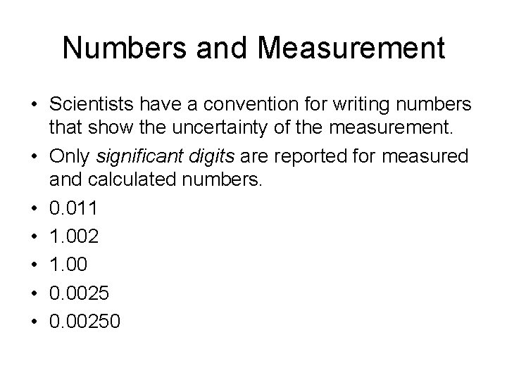 Numbers and Measurement • Scientists have a convention for writing numbers that show the