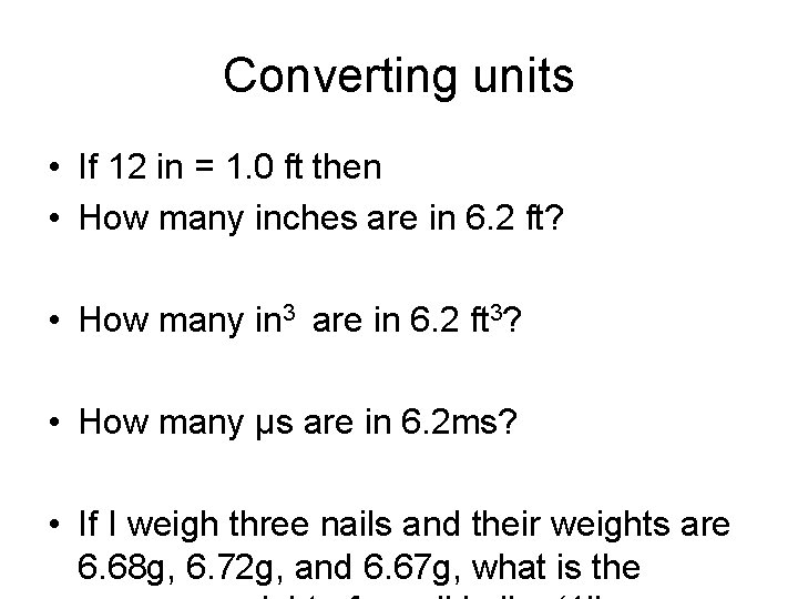 Converting units • If 12 in = 1. 0 ft then • How many