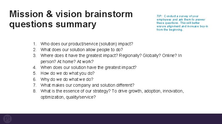 Mission & vision brainstorm questions summary TIP: Conduct a survey of your employees and