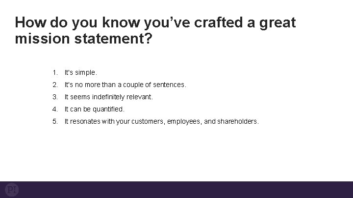 How do you know you’ve crafted a great mission statement? 1. It’s simple. 2.