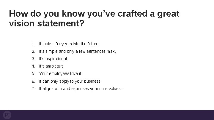 How do you know you’ve crafted a great vision statement? 1. It looks 10+