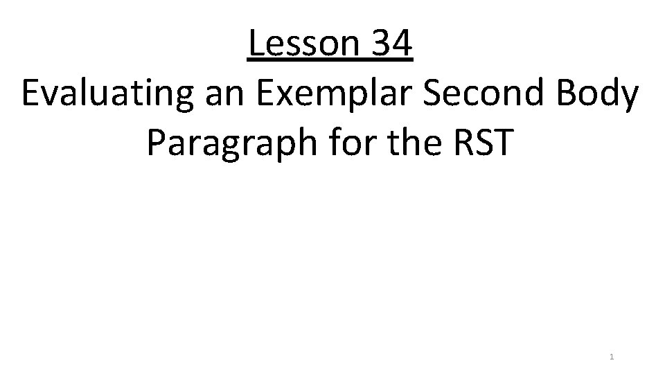 Lesson 34 Evaluating an Exemplar Second Body Paragraph for the RST 1 