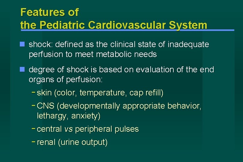 Features of the Pediatric Cardiovascular System shock: defined as the clinical state of inadequate