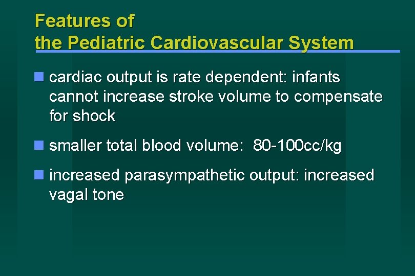 Features of the Pediatric Cardiovascular System cardiac output is rate dependent: infants cannot increase