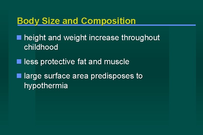 Body Size and Composition height and weight increase throughout childhood less protective fat and