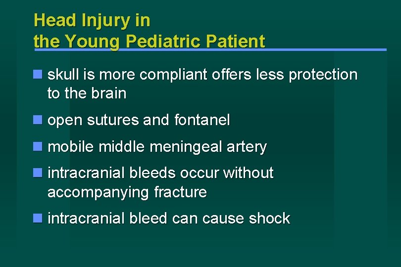 Head Injury in the Young Pediatric Patient skull is more compliant offers less protection