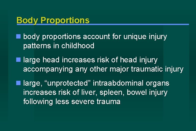 Body Proportions body proportions account for unique injury patterns in childhood large head increases