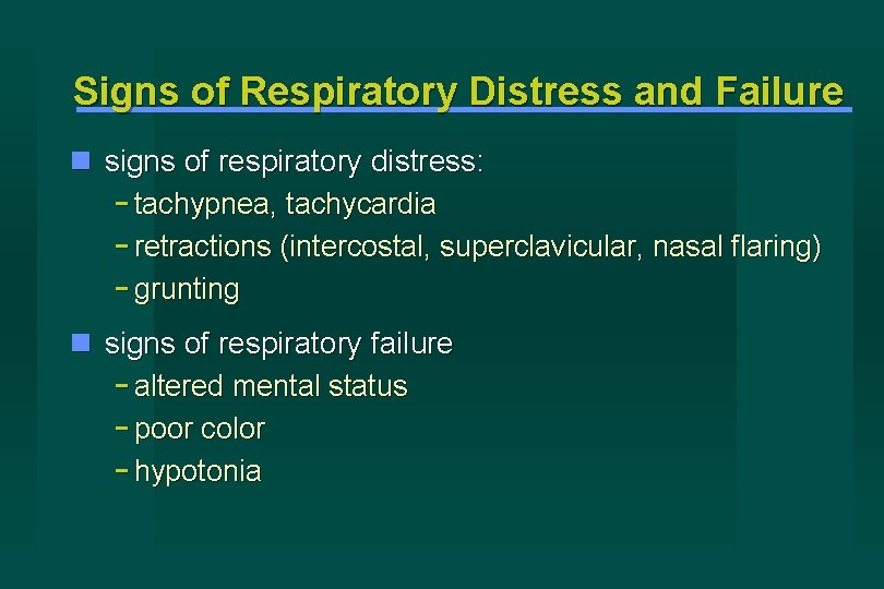 Signs of Respiratory Distress and Failure signs of respiratory distress: - tachypnea, tachycardia -