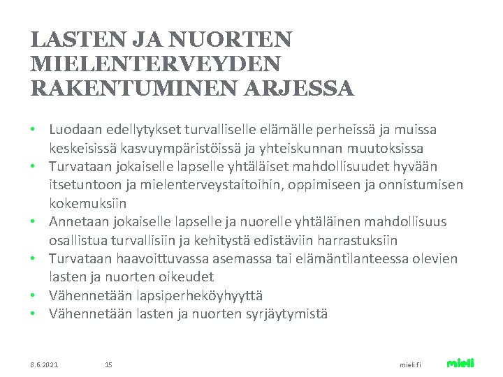 LASTEN JA NUORTEN MIELENTERVEYDEN RAKENTUMINEN ARJESSA • Luodaan edellytykset turvalliselle elämälle perheissä ja muissa