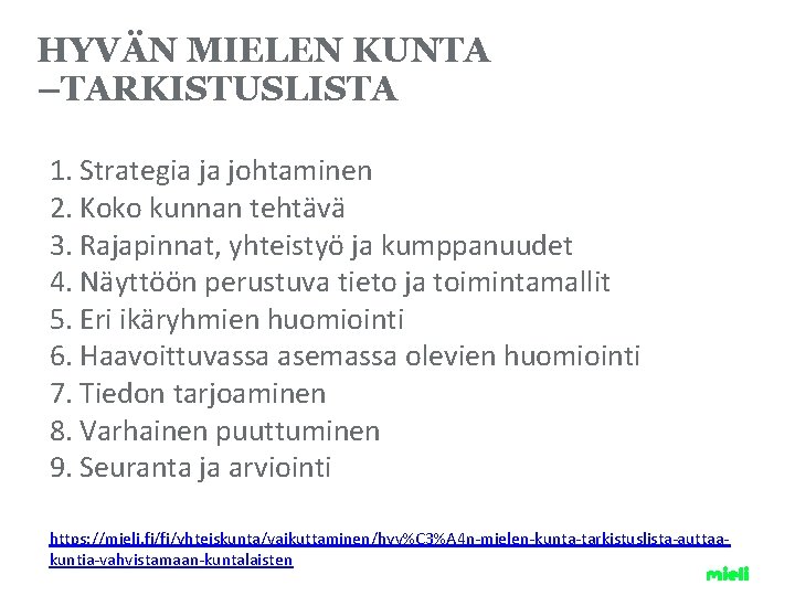 HYVÄN MIELEN KUNTA –TARKISTUSLISTA 1. Strategia ja johtaminen 2. Koko kunnan tehtävä 3. Rajapinnat,