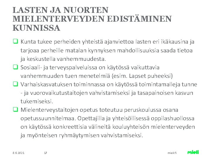 LASTEN JA NUORTEN MIELENTERVEYDEN EDISTÄMINEN KUNNISSA q Kunta tukee perheiden yhteistä ajanviettoa lasten eri