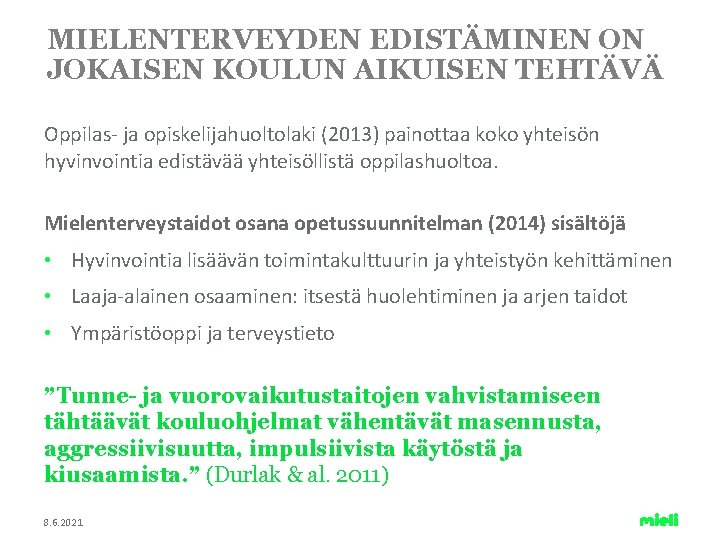 MIELENTERVEYDEN EDISTÄMINEN ON JOKAISEN KOULUN AIKUISEN TEHTÄVÄ Oppilas- ja opiskelijahuoltolaki (2013) painottaa koko yhteisön