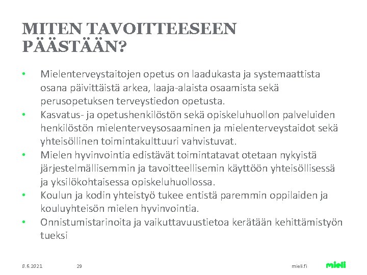 MITEN TAVOITTEESEEN PÄÄSTÄÄN? • • • Mielenterveystaitojen opetus on laadukasta ja systemaattista osana päivittäistä