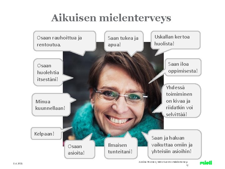 Aikuisen mielenterveys Osaan rauhoittua ja rentoutua. Saan tukea ja apua! Saan iloa oppimisesta! Osaan