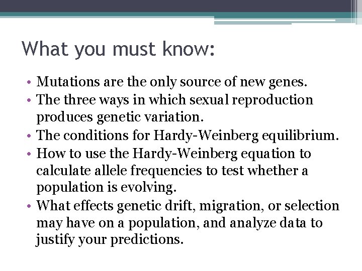 What you must know: • Mutations are the only source of new genes. •
