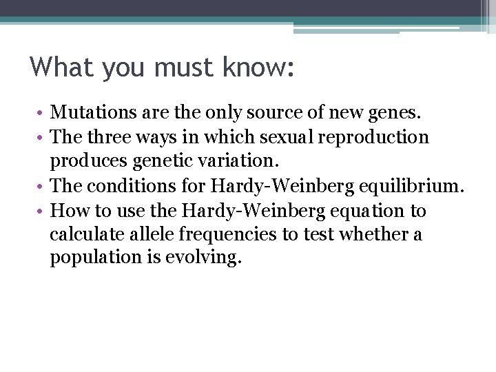 What you must know: • Mutations are the only source of new genes. •