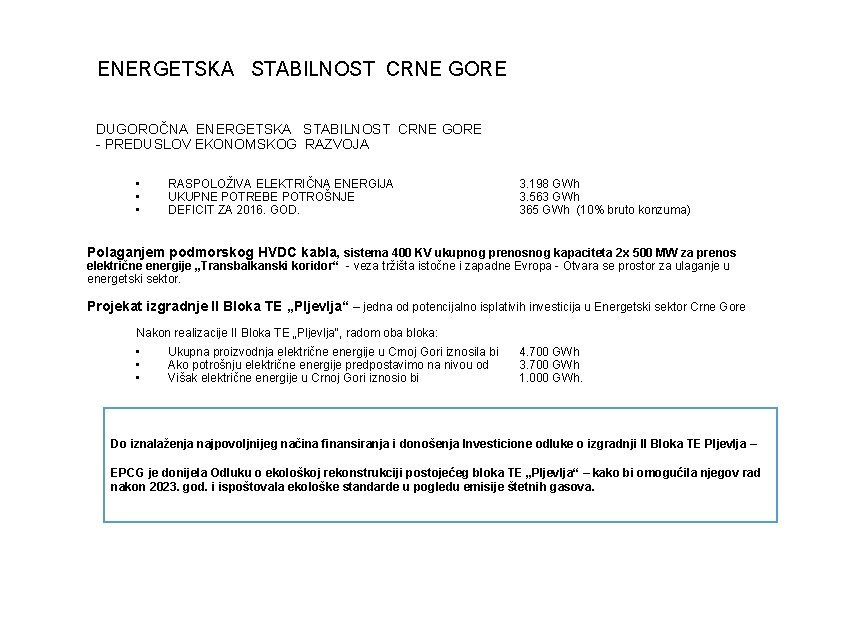ENERGETSKA STABILNOST CRNE GORE DUGOROČNA ENERGETSKA STABILNOST CRNE GORE - PREDUSLOV EKONOMSKOG RAZVOJA •