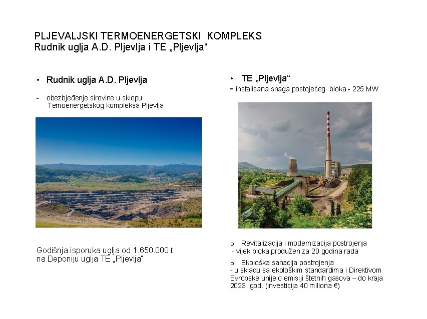 PLJEVALJSKI TERMOENERGETSKI KOMPLEKS Rudnik uglja A. D. Pljevlja i TE „Pljevlja“ • Rudnik uglja