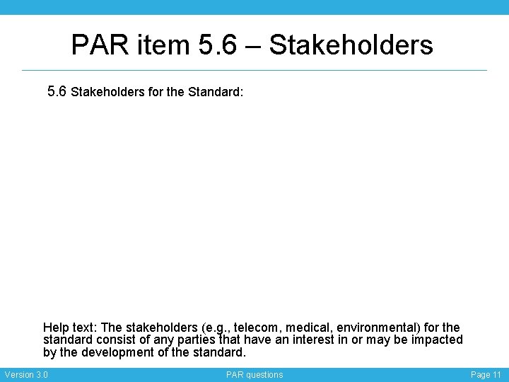 PAR item 5. 6 – Stakeholders 5. 6 Stakeholders for the Standard: Help text: