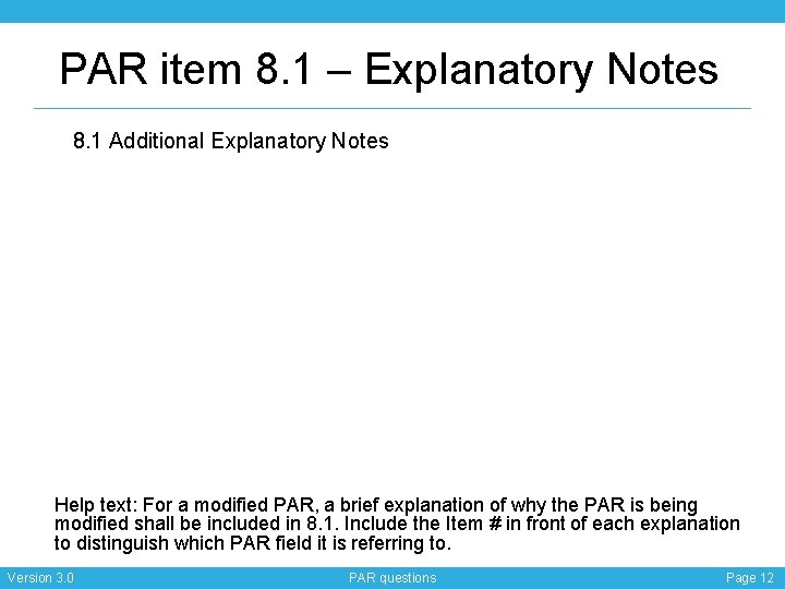 PAR item 8. 1 – Explanatory Notes 8. 1 Additional Explanatory Notes Help text: