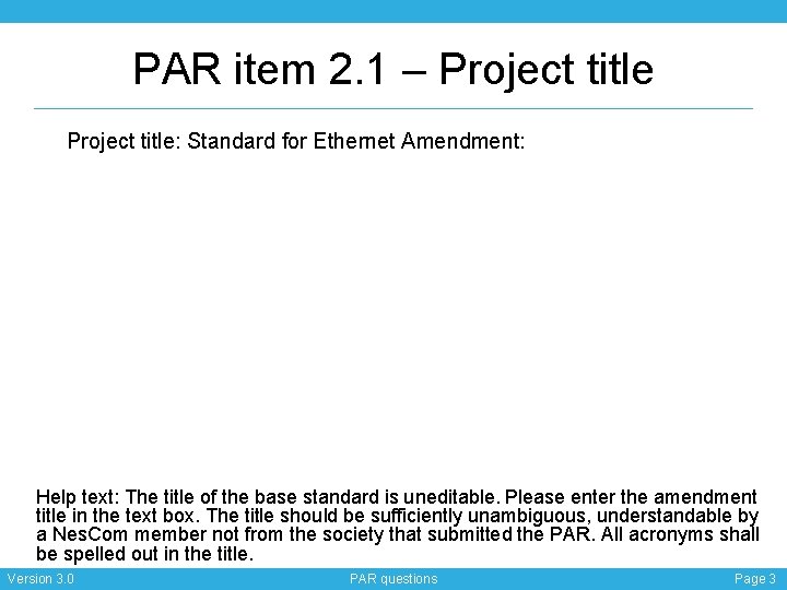 PAR item 2. 1 – Project title: Standard for Ethernet Amendment: Help text: The
