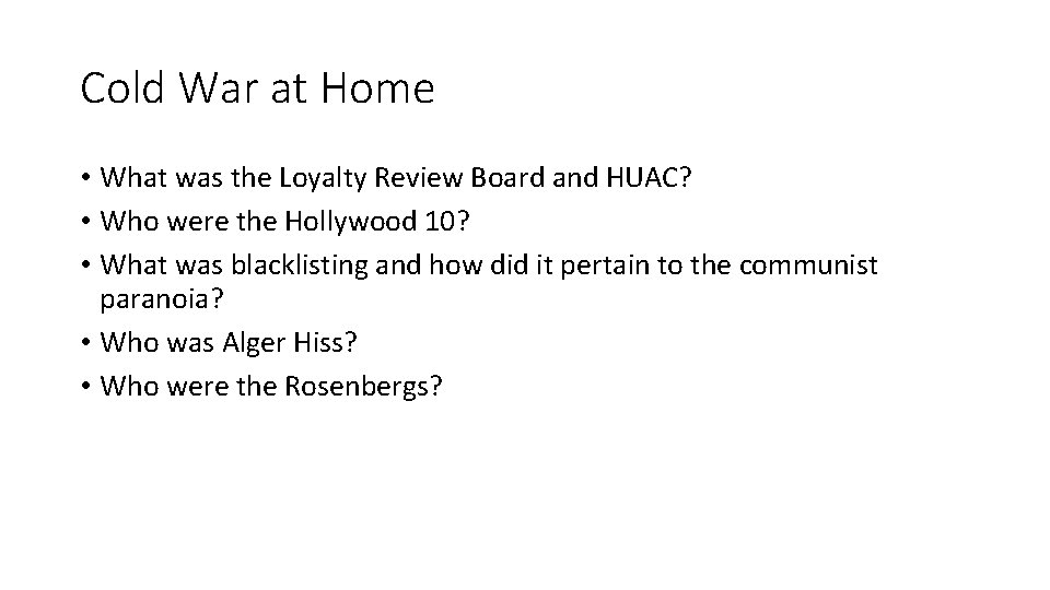 Cold War at Home • What was the Loyalty Review Board and HUAC? •