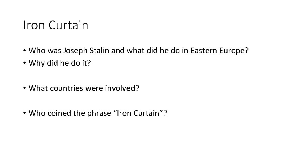 Iron Curtain • Who was Joseph Stalin and what did he do in Eastern