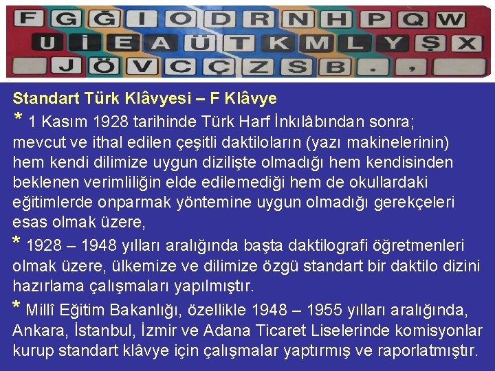 Standart Türk Klâvyesi – F Klâvye * 1 Kasım 1928 tarihinde Türk Harf İnkılâbından