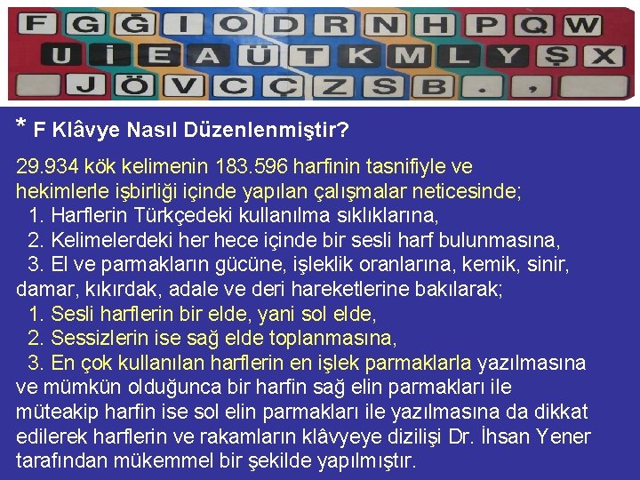 * F Klâvye Nasıl Düzenlenmiştir? 29. 934 kök kelimenin 183. 596 harfinin tasnifiyle ve