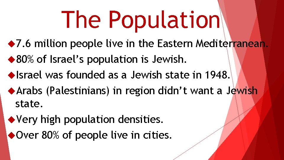 The Population 7. 6 million people live in the Eastern Mediterranean. 80% of Israel’s